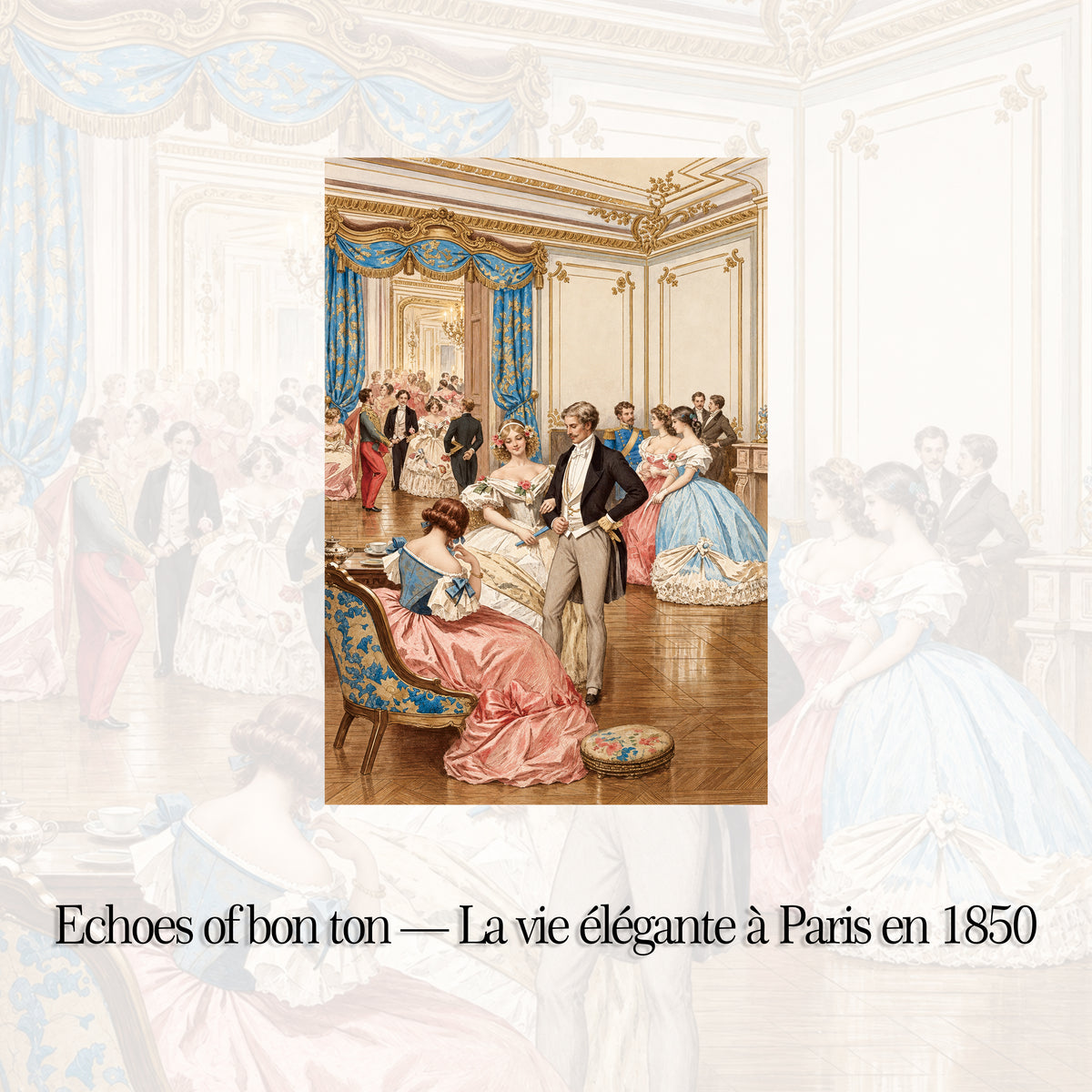 Echoes of bon ton — La vie élégante à Paris en 1850