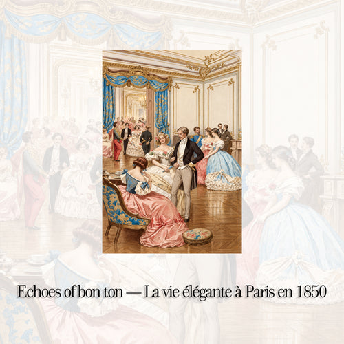 Echoes of bon ton — La vie élégante à Paris en 1850